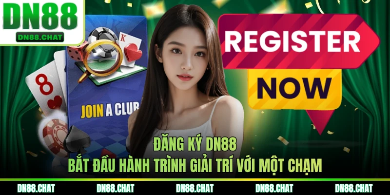 Đăng Ký DN88 - Bắt Đầu Hành Trình Giải Trí Với Một Chạm