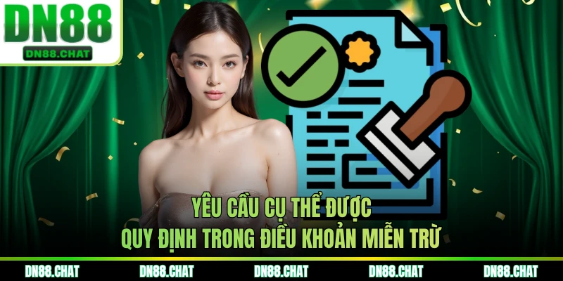 Yêu cầu cụ thể được quy định trong điều khoản miễn trừ